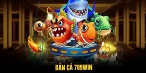 Bắn cá phát tài 789win