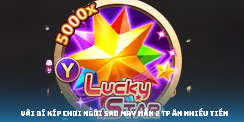 Nắm chắc một số kinh nghiệm quay slot lucky star độc nhất