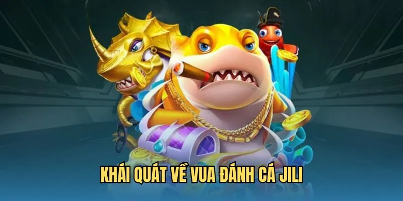 Sơ lược thông tin về tựa game Vua đánh cá JILI trực tuyến